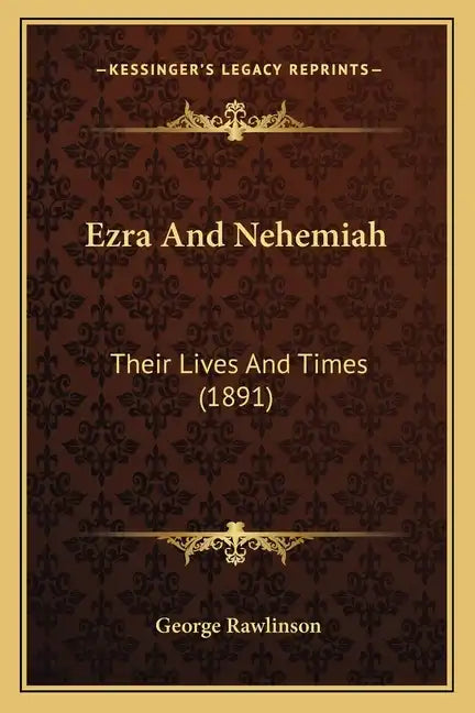 Ezra And Nehemiah: Their Lives And Times (1891) - Paperback
