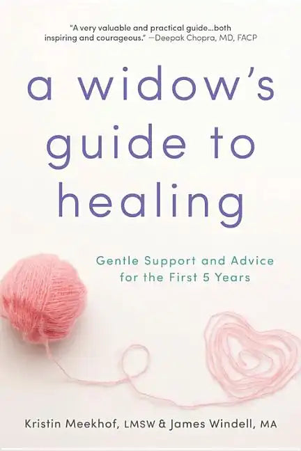 A Widow's Guide to Healing: Gentle Support and Advice for the First 5 Years - Paperback