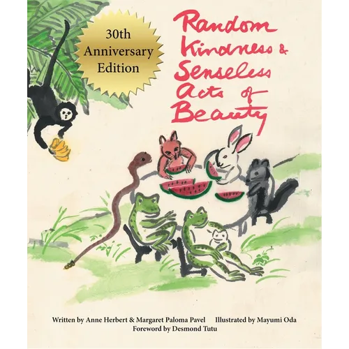 Random Kindness and Senseless Acts of Beauty - 30th Anniversary Edition - Hardcover