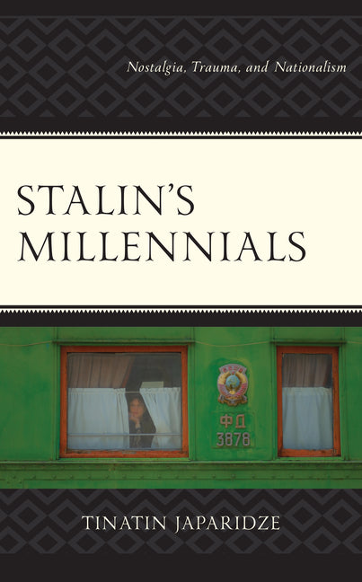 Stalin's Millennials: Nostalgia, Trauma, and Nationalism - Paperback