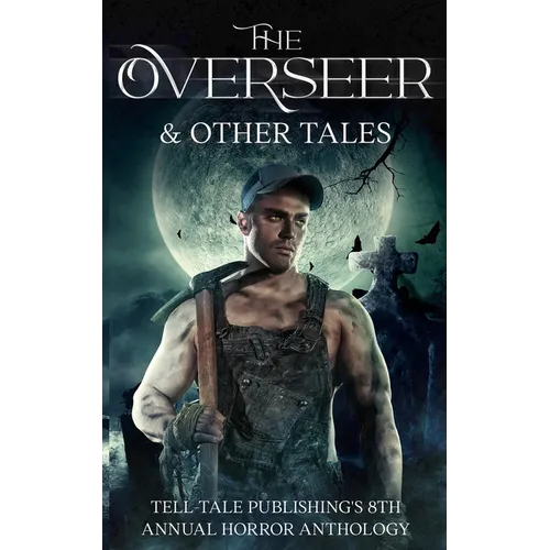 The Overseer: Tell-Tale Publishing's 8th Annual Horror Anthology - Paperback