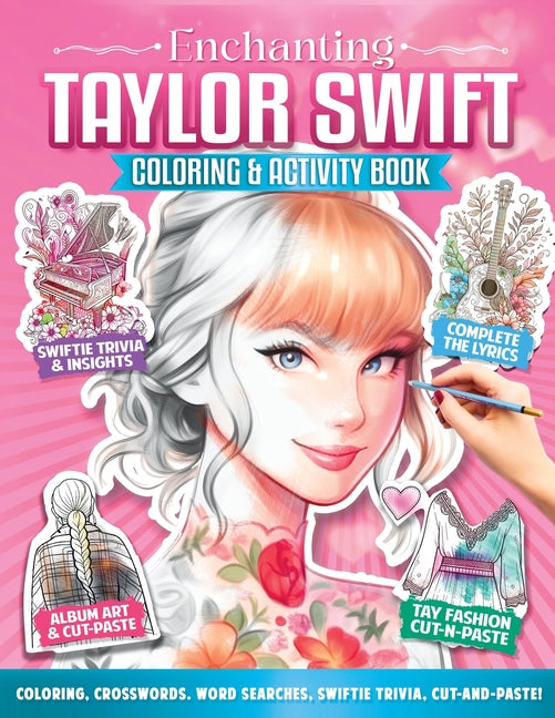 Enchanting Taylor Swift Coloring and Activity Book: Over 89 Awesome Taylor-Themed Activities: Coloring, Stickers, Cut-and-Paste, Word Puzzles, Crosswo - Paperback