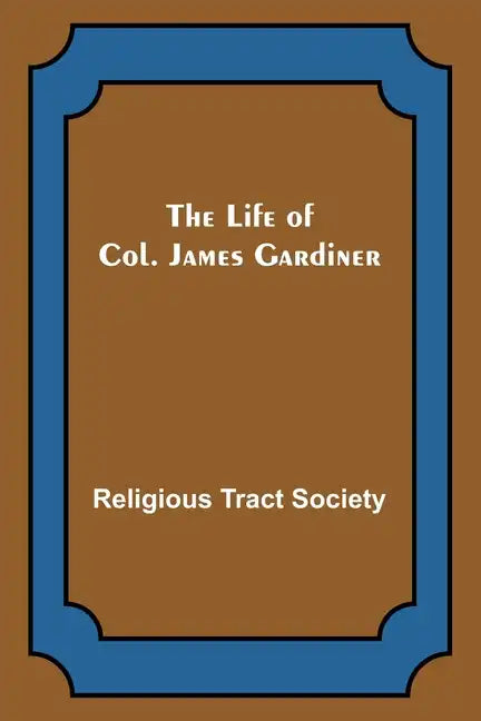 The Life of Col. James Gardiner - Paperback