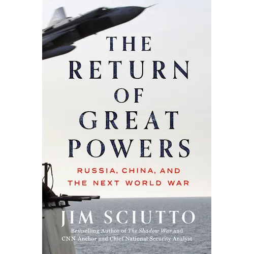 The Return of Great Powers: Russia, China, and the Next World War - Hardcover