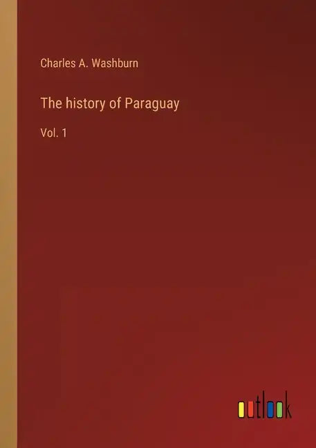 The history of Paraguay: Vol. 1 - Paperback