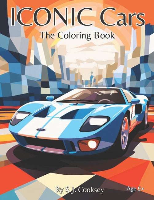 Iconic Cars: The coloring book: An incredible coloring book of Iconic Classic's and modern super cars, for kids & Adults. - Paperback