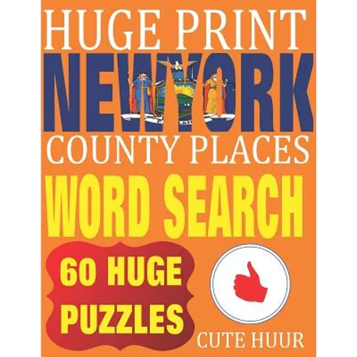 Huge Print New York County Places Word Search: 60 Word Searches Extra Large Print to Challenge Your Brain featuring New York State Place Names - Paperback