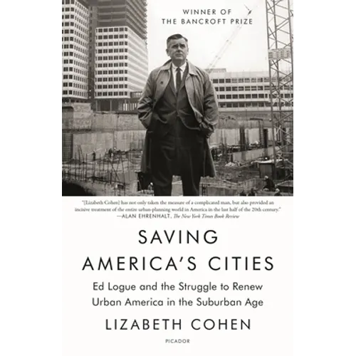 Saving America's Cities: Ed Logue and the Struggle to Renew Urban America in the Suburban Age
