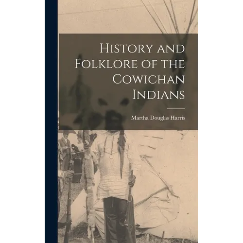 History and Folklore of the Cowichan Indians - Hardcover