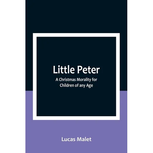 Little Peter: A Christmas Morality for Children of any Age - Paperback