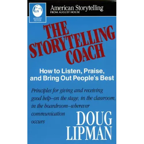 The Storytelling Coach: How to Listen, Praise, and Bring Out People's Best (American Storytelling) - Paperback