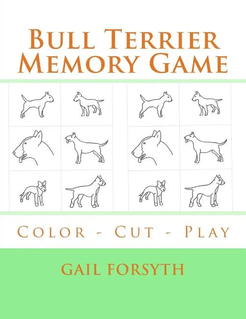 Bull Terrier Memory Game: Color - Cut - Play - Paperback