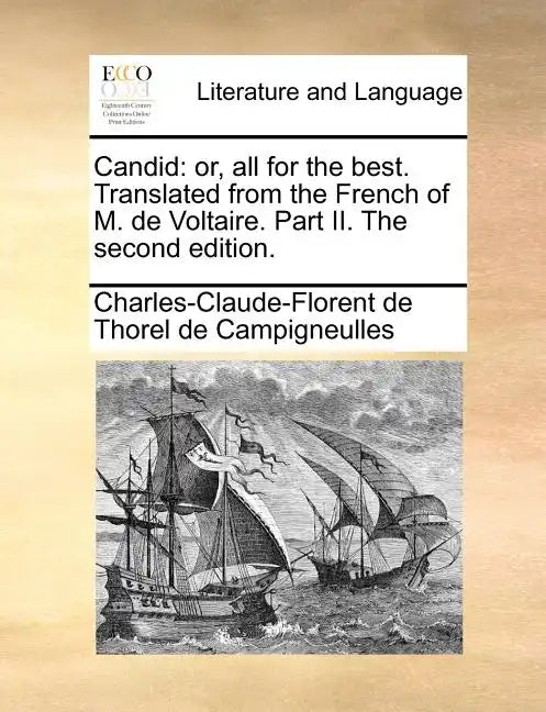 Candid: Or, All for the Best. Translated from the French of M. de Voltaire. Part II. the Second Edition. - Paperback