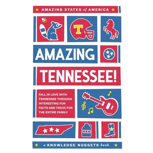 Amazing Tennessee!: Fall in Love with Tennessee through Interesting Fun Facts and Trivia for the Entire Family - Paperback