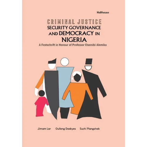 Criminal Justice Security Governance and Democracy in Nigeria: A Festschrift in Honour of Professor Etannibi Alemika - Paperback