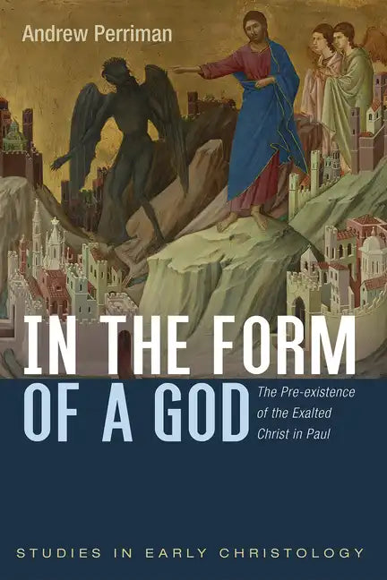 In the Form of a God: The Pre-Existence of the Exalted Christ in Paul - Paperback
