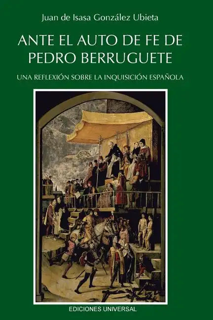 Ante El Auto de Fe de Pedro Berruguete. Una Reflexion Sobre La Inquisicion Espanola, - Paperback