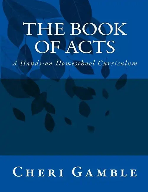 The Book of Acts: A Hands-on Homeschool Curriculum - Paperback