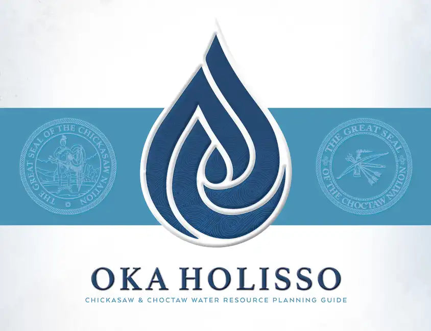 Oka Holisso: Chickasaw and Choctaw Water Resource Planning Guide - Paperback