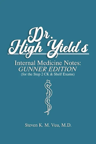 Dr. High Yield's Internal Medicine Notes: Gunner Edition (for the Step 2 CK & Shelf Exams) - Paperback