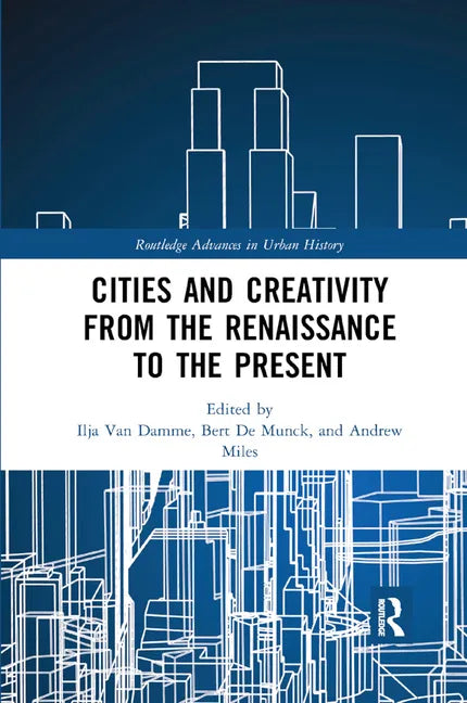 Cities and Creativity from the Renaissance to the Present - Paperback