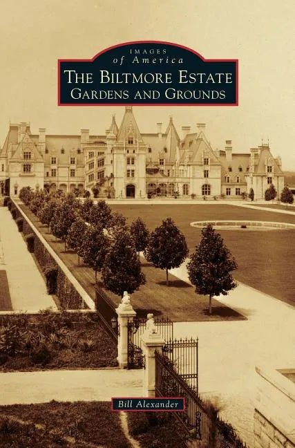 Biltmore Estate: Gardens and Grounds - Hardcover