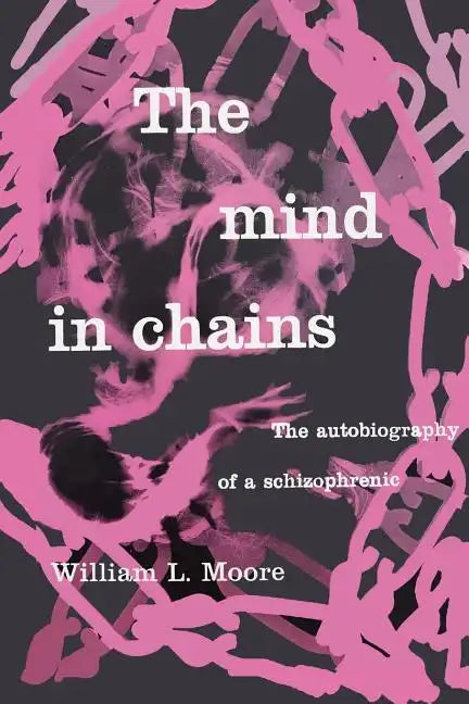 The Mind in Chains: The Autobiography of a Schizophrenic - Paperback