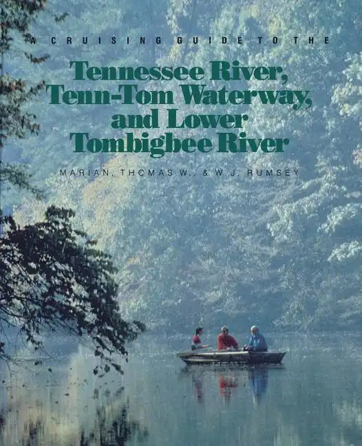 A Cruising Guide to the Tennessee River, Tenn-Tom Waterway, and Lower Tombigbee River - Paperback