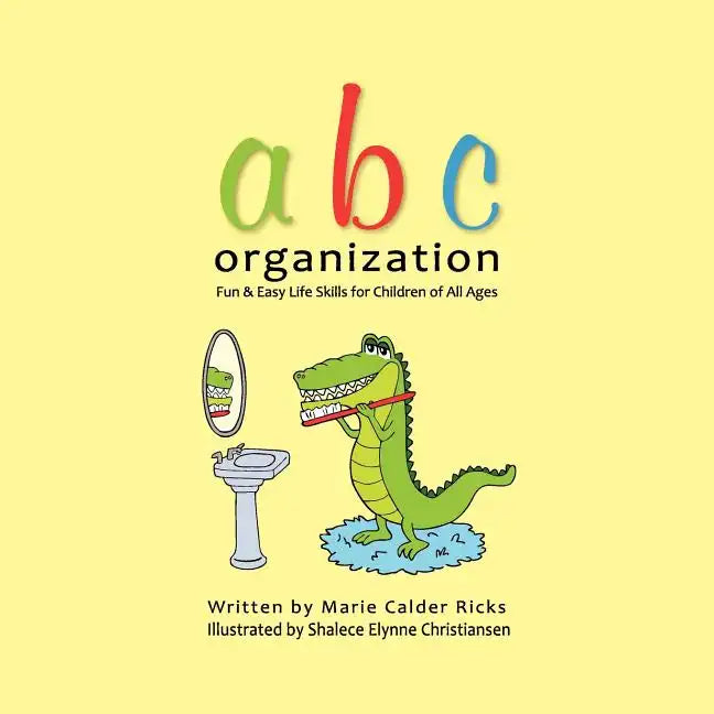ABC Organization: Fun and Easy Life Skills for Children of All Ages - Paperback