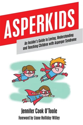 Asperkids: An Insider's Guide to Loving, Understanding and Teaching Children with Asperger Syndrome - Paperback