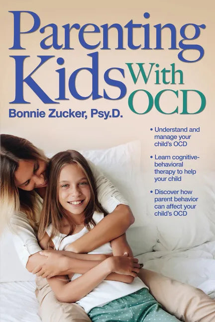 Parenting Kids with Ocd: A Guide to Understanding and Supporting Your Child with Ocd - Paperback