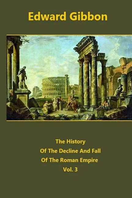 The History Of The Decline And Fall Of The Roman Empire volume 3 - Paperback