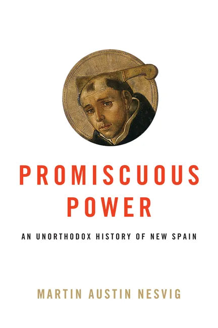 Promiscuous Power: An Unorthodox History of New Spain - Paperback