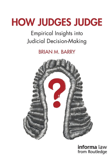 How Judges Judge: Empirical Insights into Judicial Decision-Making - Paperback