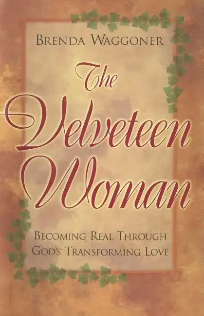 The Velveteen Woman: Becoming Real Through God's Transforming Love - Paperback