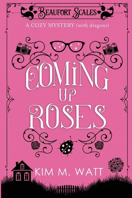 Coming Up Roses: A Cozy Mystery (with Dragons) - Paperback