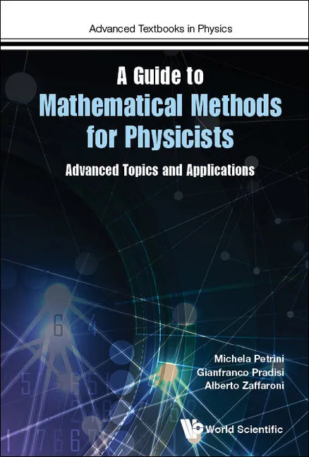 Guide to Mathematical Methods for Physicists, A: Advanced Topics and Applications - Hardcover