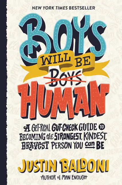 Boys Will Be Human: A Get-Real Gut-Check Guide to Becoming the Strongest, Kindest, Bravest Person You Can Be - Hardcover