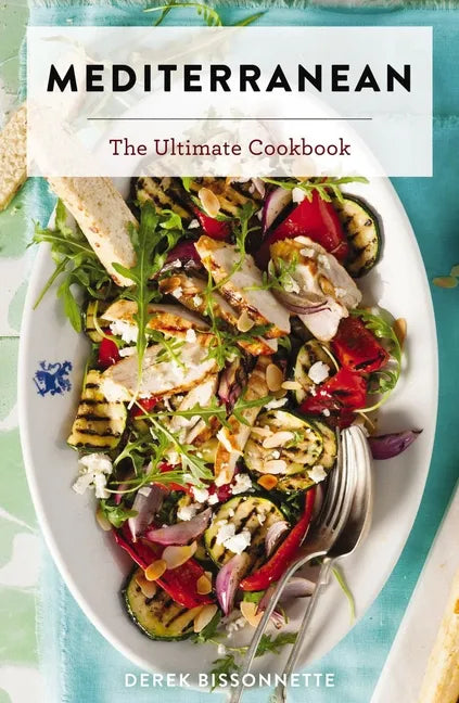 Mediterranean: The Ultimate Cookbook - Hardcover
