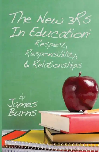 The New 3Rs In Education: Respect, Responsibility, And Relationships - Paperback