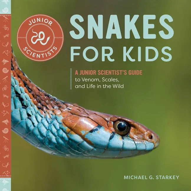 Snakes for Kids: A Junior Scientist's Guide to Venom, Scales, and Life in the Wild - Hardcover