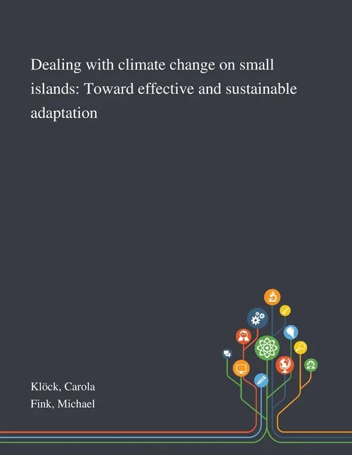 Dealing With Climate Change on Small Islands: Toward Effective and Sustainable Adaptation - Paperback