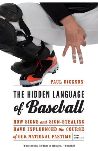 The Hidden Language of Baseball: How Signs and Sign-Stealing Have Influenced the Course of Our National Pastime - Paperback