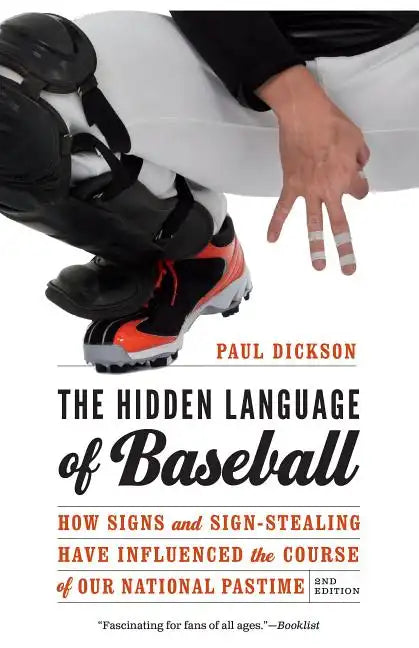 The Hidden Language of Baseball: How Signs and Sign-Stealing Have Influenced the Course of Our National Pastime - Paperback