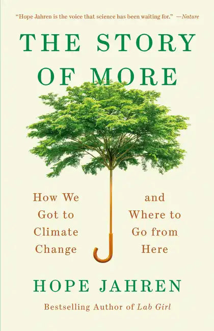 The Story of More: How We Got to Climate Change and Where to Go from Here - Paperback