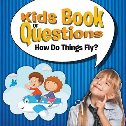 Kids Book of Questions: How Do Things Fly? - Paperback