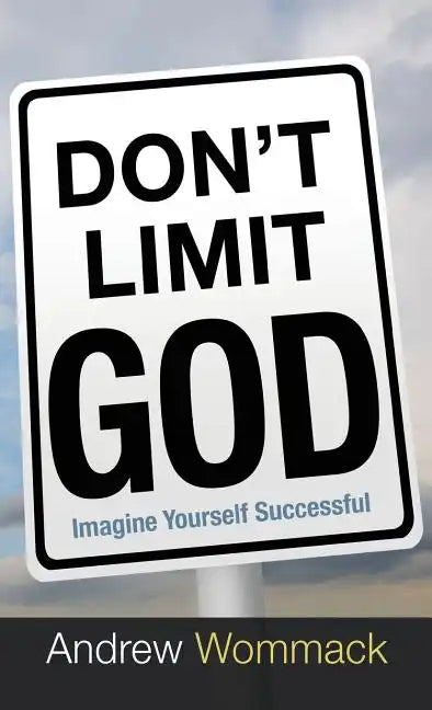Don't Limit God: Imagine Yourself Successful - Hardcover