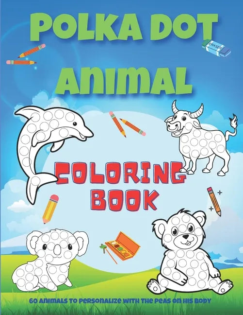 Polka dot animal coloring book: Animal coloring book with 60 different designs to color in for children ages 4 and up / 8.5