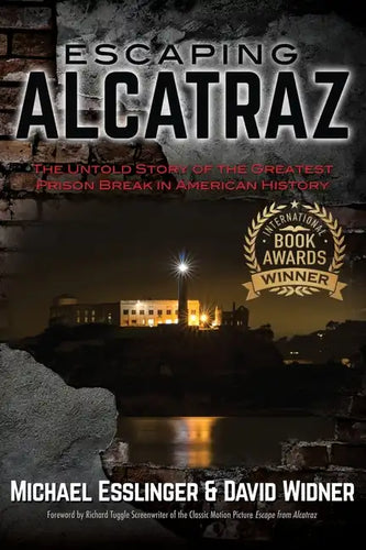 Escaping Alcatraz: The Untold Story of the Greatest Prison Break in American History - Hardcover