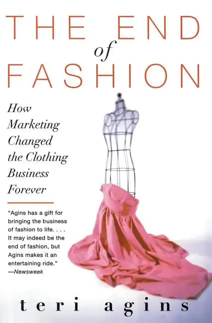 The End of Fashion: How Marketing Changed the Clothing Business Forever - Paperback